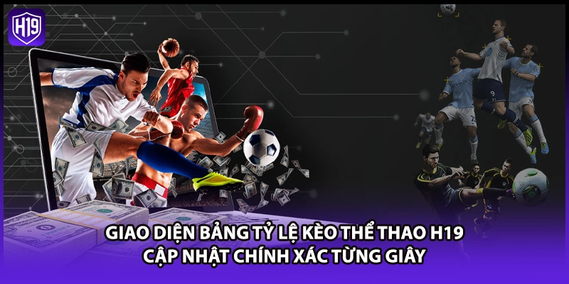 Thể Thao H19 - Sảnh Cá Độ Online Với Tỷ Lệ Kèo Cạnh Tranh - Luckyzuno89
