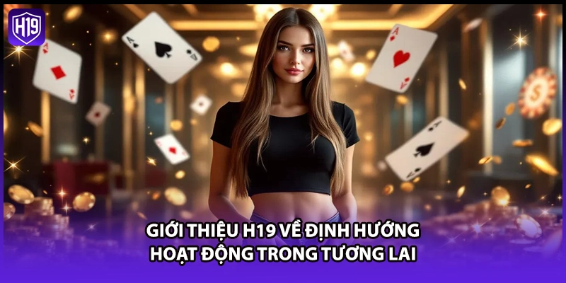 Giới Thiệu H19 - Tổng Quan Trang Cá Cược Đẳng Cấp Quốc Tế - Luckyzuno89