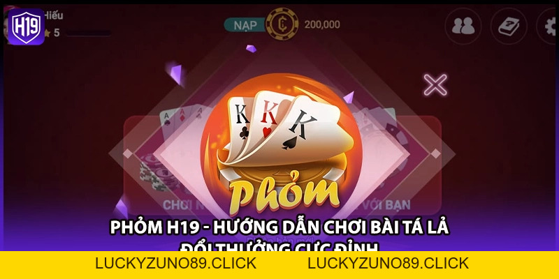 Phỏm H19 - Hướng Dẫn Chơi Bài Tá Lả Đổi Thưởng Cực Đỉnh - Luckyzuno89