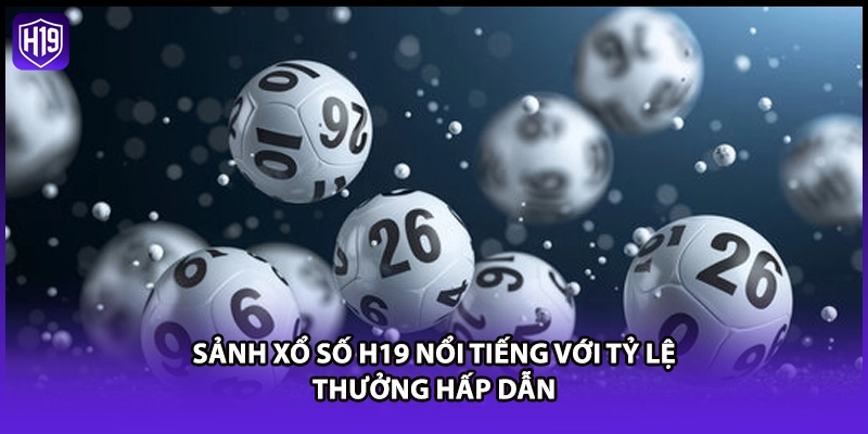 Xổ Số H19 - Sảnh Lô Đề Trực Tuyến Trả Thưởng 1 Ăn 99 - Luckyzuno89